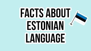 FACTS ABOUT ESTONIAN LANGUAGE by Chiara Magi [upl. by Allegra903]