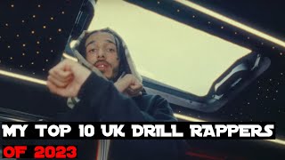 MY TOP 10 UK DRILL RAPPERS OF 2023 [upl. by Ahsiel]