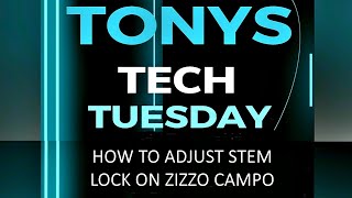 Tonys Tech Tuesday Ep 23 ZIZZO CAMPO STEM LOCK ADJUSTMENT [upl. by Georgette258]