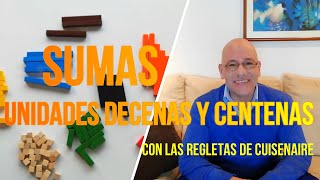 SUMAS UNIDADES DECENAS CENTENAS CON REGLETAS CUISENAIRE [upl. by Desta]