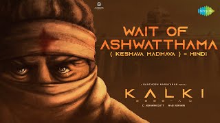 Wait of Ashwatthama KeshavaHindi  Kalki 2898 AD  Amitabh Bachchan  Prabhas  Siddharth Garima [upl. by Omrellug]