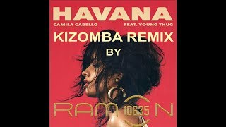 ♫ Ramon10635 HAVANA Kizomba Remix [upl. by Stone]