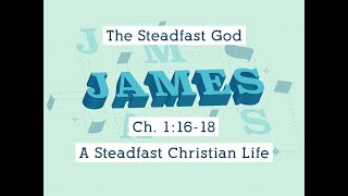 The Steadfast God James 11618 [upl. by Ataynek154]