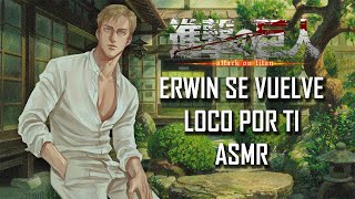 ASMR  Erwin se vuelve loco por ti  Shingeki no Kyojin  Español Latino【Fandub】 [upl. by Enywtna554]