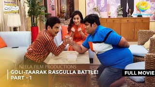 GoliTaarak Rasgulla Battle I FULL MOVIE  Taarak Mehta Ka Ooltah Chashmah Ep 3084 to 3086 [upl. by Marcel]