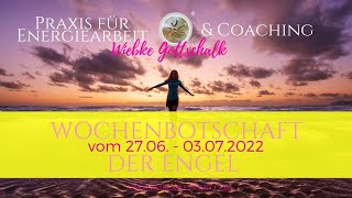 Wochenbotschaft der Engel vom 2706  03072022 💕 [upl. by Anceline]