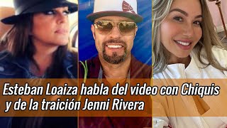 Esteban Loaiza al fin abre la boca y hablar del video con Chiquis rivera y la traición Jenni Rivera [upl. by Mahan]