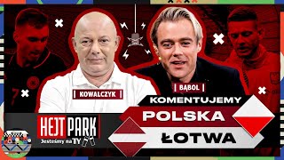 KOWAL I DAMIAN BĄBOL KOMENTUJĄ POLSKA  ŁOTWA  PRZEDMECZOWY HEJT PARK – JESTEŚMY NA TY [upl. by Doralynne]