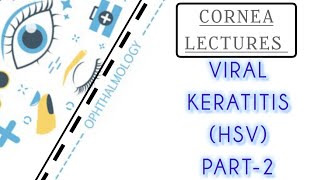 CORNEA LECTURE 9 VIRAL KERATITIS HERPES SIMPLEX VIRUS RECURRENT TYPE [upl. by Zetram]