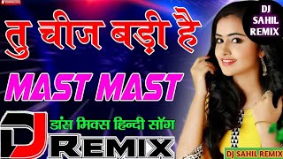 Tu Cheez Badi Hai Mast  Remix  Mohra  Akshay Kumar  Raveena Tandon  DJ SAHIL REMIX [upl. by Nawiat]