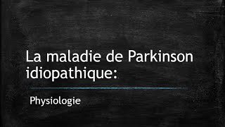 La maladie de Parkinson idiopathique Physiologie [upl. by Moncear]