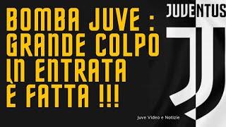 Notizie Juve  È FATTA GRANDE COLPO IN ENTRATA  E NON FINISCE QUI [upl. by Genia878]