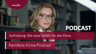 Aufrüstung Die neue Gefahr für das Klima  Kemferts KlimaPodcast  MDR [upl. by Khichabia]