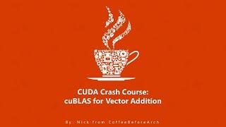 CUDA Crash Course cuBLAS Vector Add [upl. by Nostrebor]