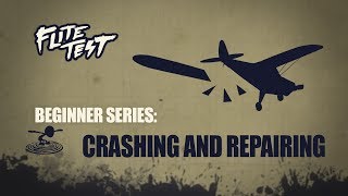 Flite Test  RC Planes for Beginners Crashing and Repairing  Beginner Series  Ep 9 [upl. by Ydoc]