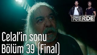 İçerde 39 Bölüm Final  Celalin Sonu [upl. by Lletniuq887]