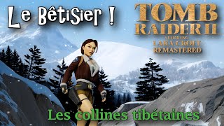 Bêtisier quotLes collines tibétainesquot Tomb Raider 2 Remastered [upl. by Low]