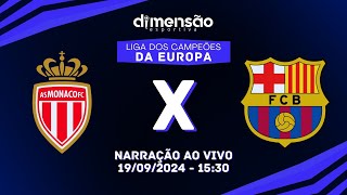 LIGA DOS CAMPEÕES DA EUROPA 2425 MÔNACO X BARCELONA NARRAÇÃO AO VIVO  Dimensão Esportiva [upl. by Assi281]