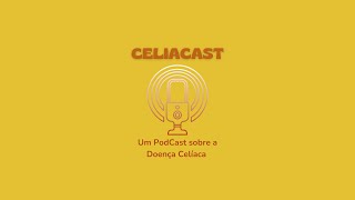 Celiacast com Jaque Gonçalves [upl. by Airt]