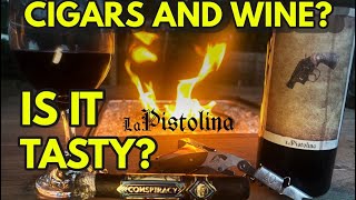 CIGARS AND WINE IS IT TASTY LA PISTOLINA CABERNET SAUVIGNON AND CONSPIRACY CIGAR [upl. by Gable467]