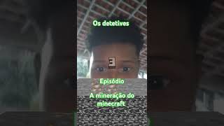 Os detetives a mineração do minecraftep 3 [upl. by Roderica153]