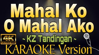 MAHAL KO O MAHAL AKO  KZ Tandingan HD OPM KARAOKE Version [upl. by Lennad]