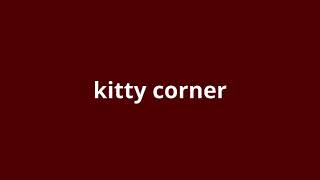 what is the meaning of kitty corner [upl. by Aihpos]