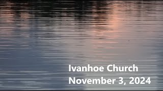 Ivanhoe Church Service Sunday November 3 2024 [upl. by Yajet]