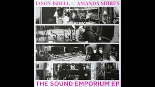 Jason Isbell amp Amanda Shires – The Sound Emporium EP Southeastern Records 2023 [upl. by Ecerahc]