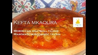 Kefta mkaouara  Moroccan meatball tajine  Marokkói húsgombóc paradicsomszószban [upl. by Ettedranreb]