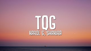 KAROL G Shakira  TQG LetraLyrics [upl. by Sharyl]