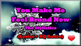 You Make Me Feel Brand New  The Stylistics Lyrics HQ Audio 70s Love Song [upl. by Blunk]