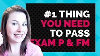 The 1 thing you need to pass Exam P and FM in 2018 [upl. by Richarda534]