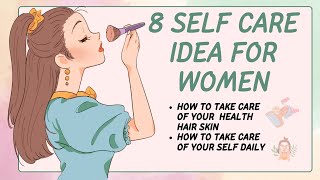 8 self care idea for women  महिलाओं को अपना ध्यान कैसे रखना चाहिए daily life में  grooming tips [upl. by Wyne]