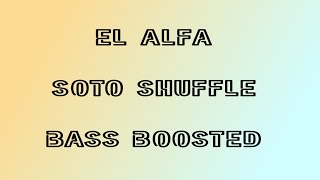 EL ALFA  SOTO SHUFFLE  BASS BOOSTED [upl. by Violetta]