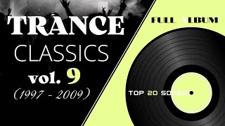 TRANCE CLASSICS  MIX 9 TOP 20 SONGS 19972009 [upl. by Anair502]