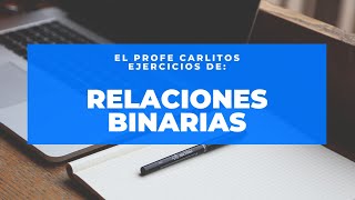 El Profe Carlitos  Ejercicios de Relaciones binarias [upl. by Lief]