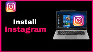 How To Download amp Install Instagram on Laptop  Download Instagram For PC 2023 [upl. by Mirella502]