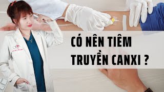 Có nên tiêm truyền canxi   Bác Sĩ Đại Vy [upl. by Belva]