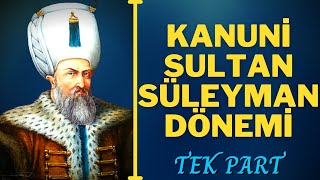 KANUNİ SULTAN SÜLEYMAN DÖNEMİ TEK PART 15201566 [upl. by Stier805]