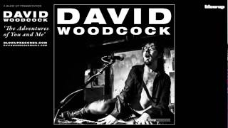 David Woodcock The Adventures of You and Me Full Length  from David Woodcock Blow Up [upl. by Foley]