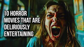 10 Horror Movies That Are Deliriously Entertaining horrorfilms scaryfilms movie horror [upl. by Keverne]