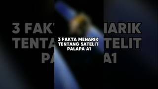 3 FAKTA MENARIK TENTANG SATELIT PALAPA A1 shorts [upl. by Ellevehc]