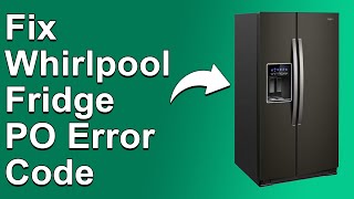 How To Fix The Whirlpool Fridge PO Error Code  Meaning Causes amp Solutions Ultimate Guide [upl. by Yruy]