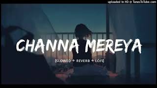 Channa Mereya lofi song Slowed amp Reverb  Arijit Singh  Sad Song  use headphones🎧 relexing [upl. by Yerffoej322]