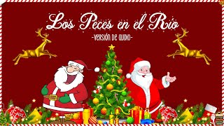 CANCION DE NAVIDAD  LOS PECES EN EL RÍO Versión de audio [upl. by Mayhew610]