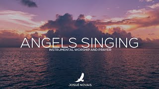 SOAKING WORSHIP  ANGELS SINGING IN HEAVEN  4 HOURS INSTRUMENTAL  REVELATION 71112 [upl. by Jarl616]