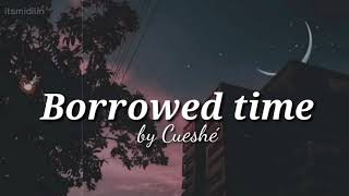 Borrowed time by cueshe  aesthetic lyrics [upl. by Grider]