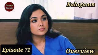 Balagaam Episode 71  Overview  Usman Dramas [upl. by Nnarefinnej]