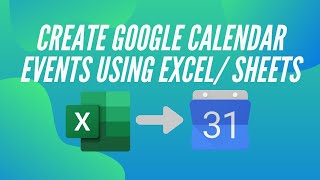 How to create Google Calendar events using ExcelGoogle Sheets [upl. by Lemkul]